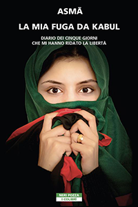 La mia fuga da Kabul. Diario dei cinque giorni che mi hanno ridato la libertà